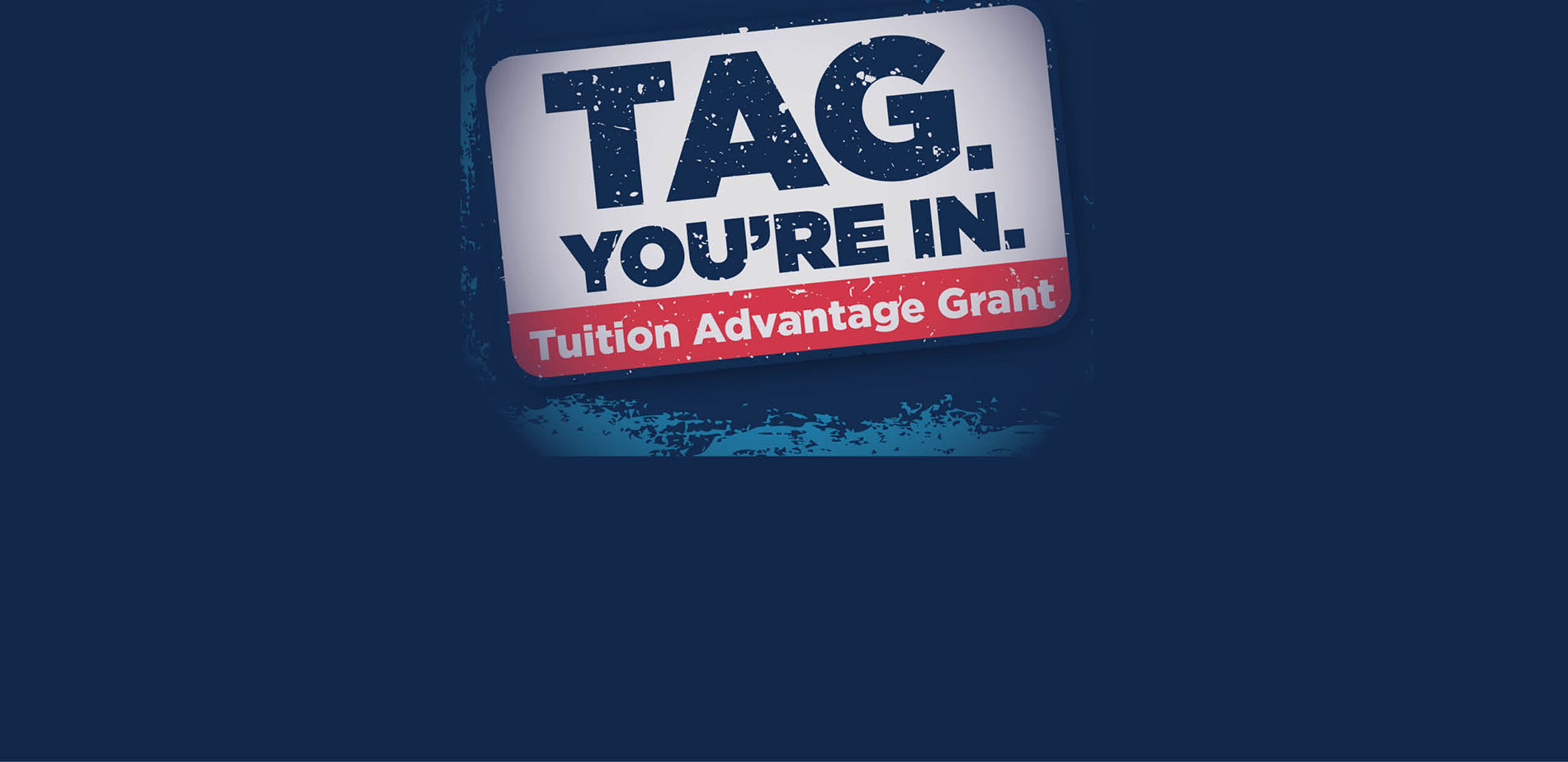 Red white and blue sticker reading TAG YOU'RE IN - Tuition Advantage Grant